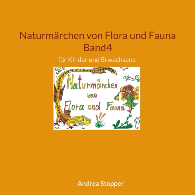 Naturmärchen von Flora und Fauna Band4 - Andrea Stopper
