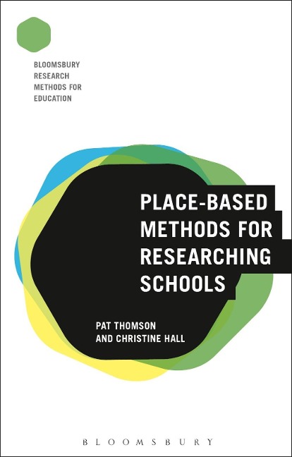 Place-Based Methods for Researching Schools - Pat Thomson, Christine Hall