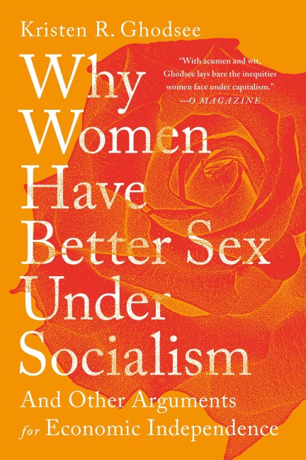 Why Women Have Better Sex Under Socialism - Kristen R Ghodsee