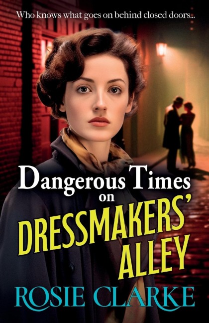 Dangerous Times on Dressmakers' Alley - Rosie Clarke