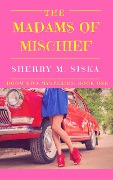 The Madams of Mischief: Doom Divas Book # 1 (Doom Divas Humorous Cozy, #1) - Sherry M. Siska