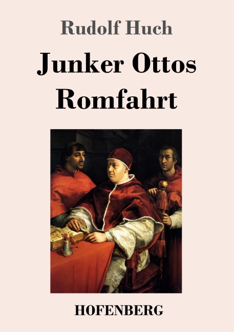 Junker Ottos Romfahrt - Rudolf Huch