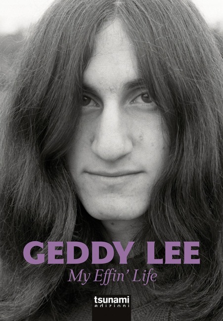 My effin' life. L'autobiografia del bassista dei Rush - Geddy Lee