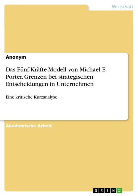 Das Fünf-Kräfte-Modell von Michael E. Porter. Grenzen bei strategischen Entscheidungen in Unternehmen - 
