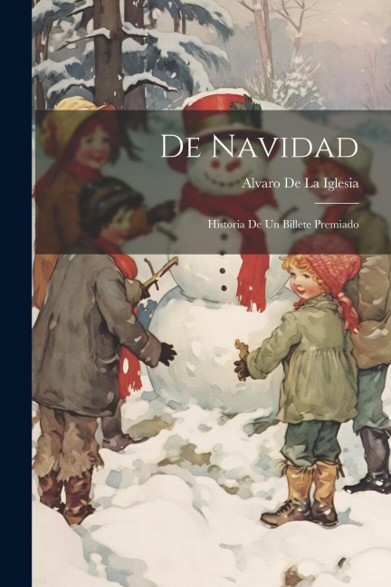 De Navidad: Historia De Un Billete Premiado - Alvaro De La Iglesia