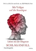 Mit Vollgas auf die Standspur - Leben mit der Diagnose Schlaganfall - Autobiografie - Wilfried K. Herr, Andreas Kalg, Ina Herr, Nicole Börsch, Mario Schepp