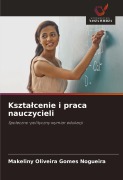 Cover-Bild zum Titel 'Kszta¿cenie i praca nauczycieli' von 'Makeliny Oliveira Gomes Nogueira'
