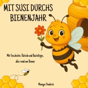 Cover-Bild zum Titel 'Mit Susi durchs Bienenjahr' von 'Monique Hendrich'