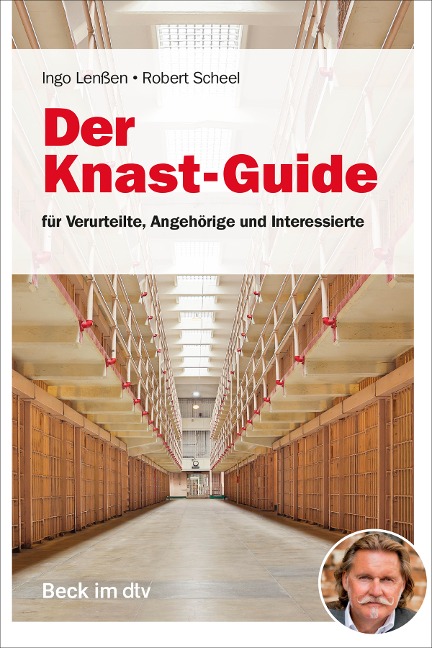 Der Knast-Guide für Verurteilte, Angehörige und Interessierte - Ingo Lenßen, Robert Scheel