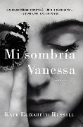 My Dark Vanessa \ Mi Sombría Vanessa (Spanish Edition) - Kate Elizabeth Russell