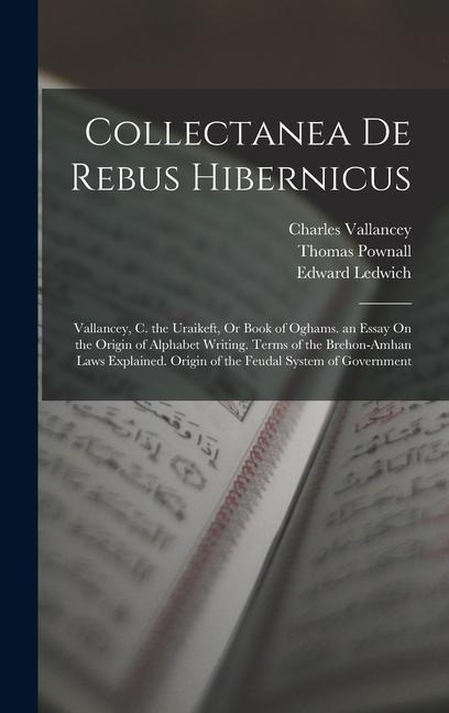 Collectanea De Rebus Hibernicus - Thomas Pownall, Charles Vallancey, Edward Ledwich