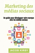 Cover-Bild zum Titel 'Marketing des médias sociaux' von 'Jacob Kirby'
