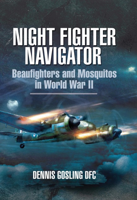 Night Fighter Navigator - Dennis Gosling