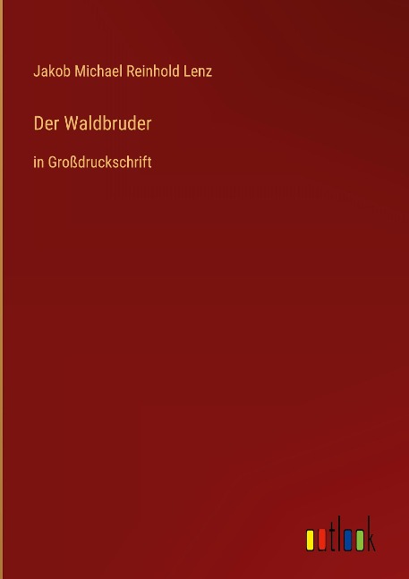 Der Waldbruder - Jakob Michael Reinhold Lenz