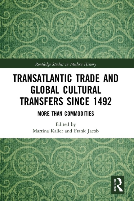 Transatlantic Trade and Global Cultural Transfers Since 1492 - 