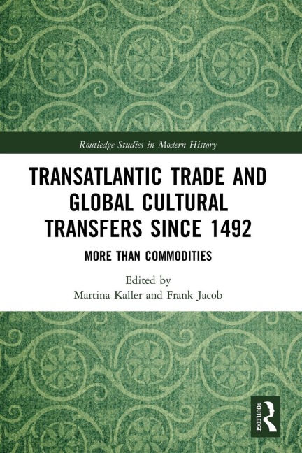 Transatlantic Trade and Global Cultural Transfers Since 1492 - 