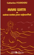 Cover-Bild zum Titel 'Mami Wata et autres contes pour aujourd'hui' von 'Cathy Fourgeau'