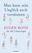 Cover-Bild zum Titel 'Man kann sein Unglück auch versäumen' von 'Eugen Roth'