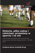 Cover-Bild zum Titel 'Historia, pi¿ka no¿na i rolnictwo: przemiany w sporcie i na wsi' von 'Carbone Bruno Schmidt Krug'