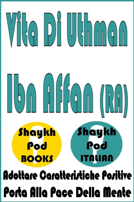 Vita Di Uthman Ibn Affan (RA) - ShaykhPod Italian