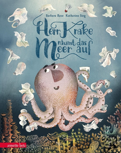 Herr Krake räumt das Meer auf - Barbara Rose