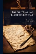 Cover-Bild zum Titel 'The First Lines of English Grammar' von 'Henry Kiddle, Goold Brown'