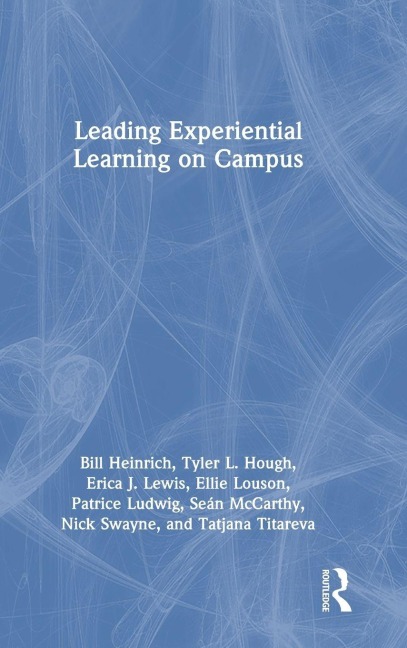 Leading Experiential Learning on Campus - Bill Heinrich, Erica J. Lewis, Tyler L. Hough