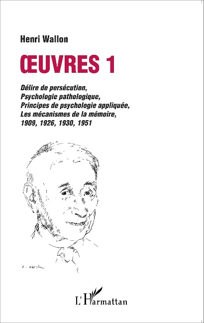 Oeuvres 1 : délire de persécution, psychologie pathologique - Henri Wallon
