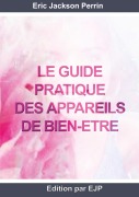 Cover-Bild zum Titel 'Le guide pratique des appareils de bien-être' von 'Eric Jackson Perrin'