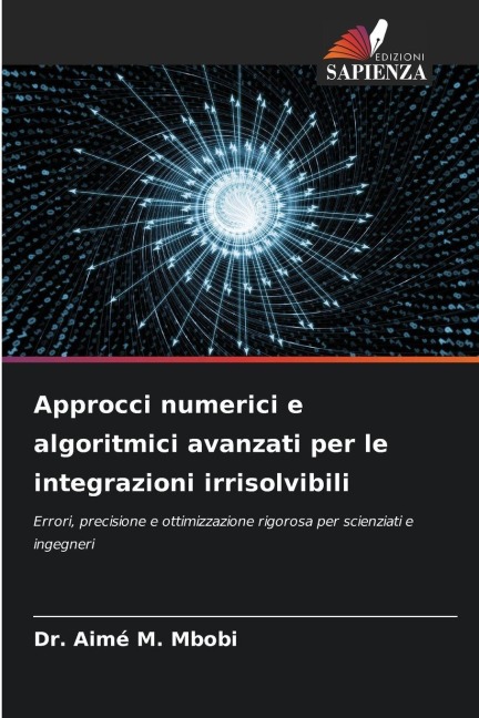 Approcci numerici e algoritmici avanzati per le integrazioni irrisolvibili - Aimé M. Mbobi
