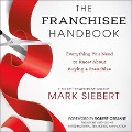 The Franchisee Handbook Lib/E: Everything You Need to Know about Buying a Franchise - Mark Siebert