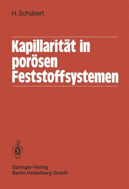 Kapillarität in porösen Feststoffsystemen - H. Schubert