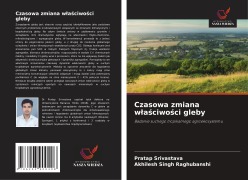 Cover-Bild zum Titel 'Czasowa zmiana w¿a¿ciwo¿ci gleby' von 'Pratap Srivastava, Akhilesh Singh Raghubanshi'