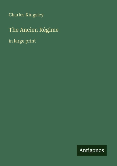 The Ancien Régime - Charles Kingsley