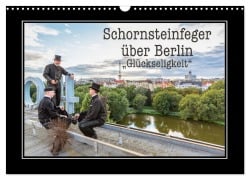 Cover-Bild zum Titel 'Schornsteinfeger über Berlin - Glückseligkeit (Wandkalender 2026 DIN A3 quer), CALVENDO Monatskalender' von 'Joern Dudek Fotografie'