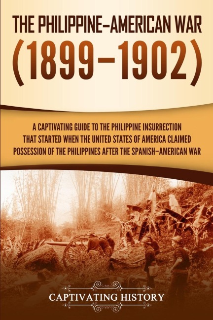 The Philippine-American War - Captivating History