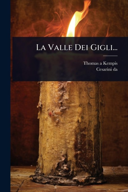 La Valle Dei Gigli... - Thomas A Kempis, Cesarini Da
