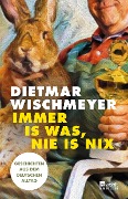 Immer is was, nie is nix - Dietmar Wischmeyer