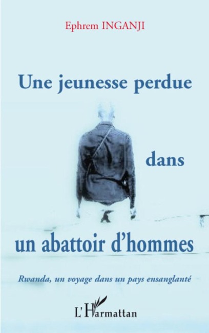 Une jeunesse perdue dans un abattoir d'hommes - Ephrem Inganji