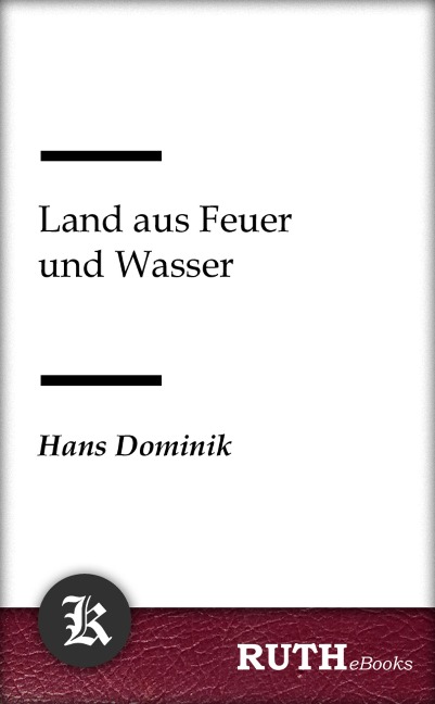 Land aus Feuer und Wasser - Hans Dominik