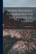 Cover-Bild zum Titel 'Norsk-riksmåls-grammatikk For Studerende Og Laerere' von 'August Western'