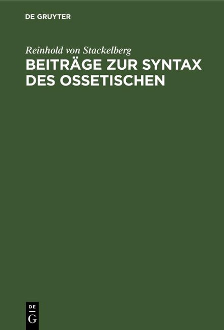Beiträge zur Syntax des Ossetischen - Reinhold Von Stackelberg