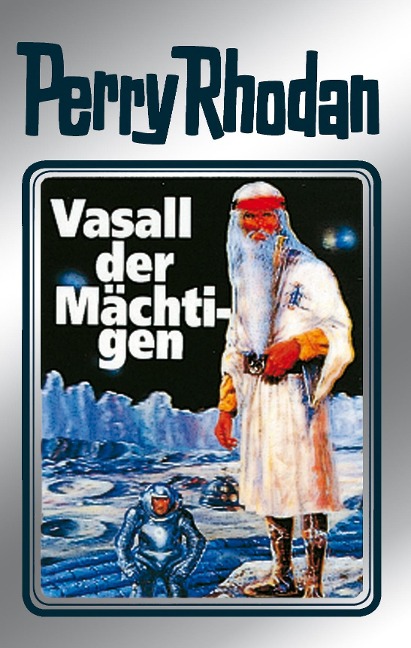 Perry Rhodan 51: Vasall der Mächtigen (Silberband) - Clark Darlton, H. G. Ewers, Hans Kneifel, William Voltz