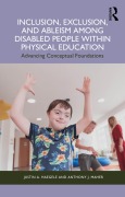 Cover-Bild zum Titel 'Inclusion, Exclusion, and Ableism among Disabled People within Physical Education' von 'Justin A. Haegele, Anthony J. Maher'