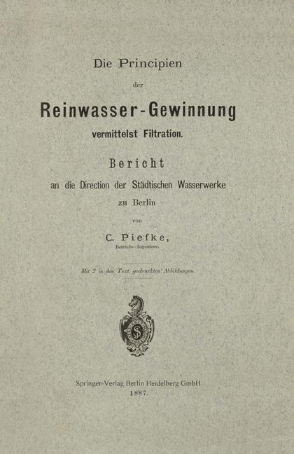 Die Principien der Reinwasser-Gewinnung vermittelst Filtration - Carl Piefke