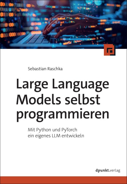 Large Language Models selbst programmieren - Sebastian Raschka