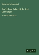 Cover-Bild zum Titel 'Der Tod des Tizian. Idylle. Zwei Dichtungen' von 'Hugo Von Hofmannsthal'