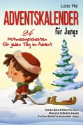 Cover-Bild zum Titel 'Adventskalender für Jungs - 24 Mutmachgeschichten für jeden Tag im Advent: Starke Botschaften für mehr Mut und Selbstvertrauen' von 'Lotta Mai'