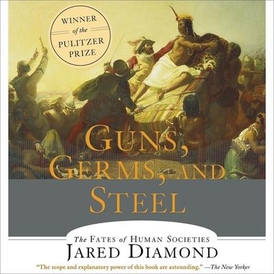 Guns, Germs and Steel Lib/E: The Fates of Human Societies - Jared Diamond