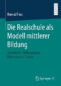 Die Realschule als Modell mittlerer Bildung - Konrad Fees